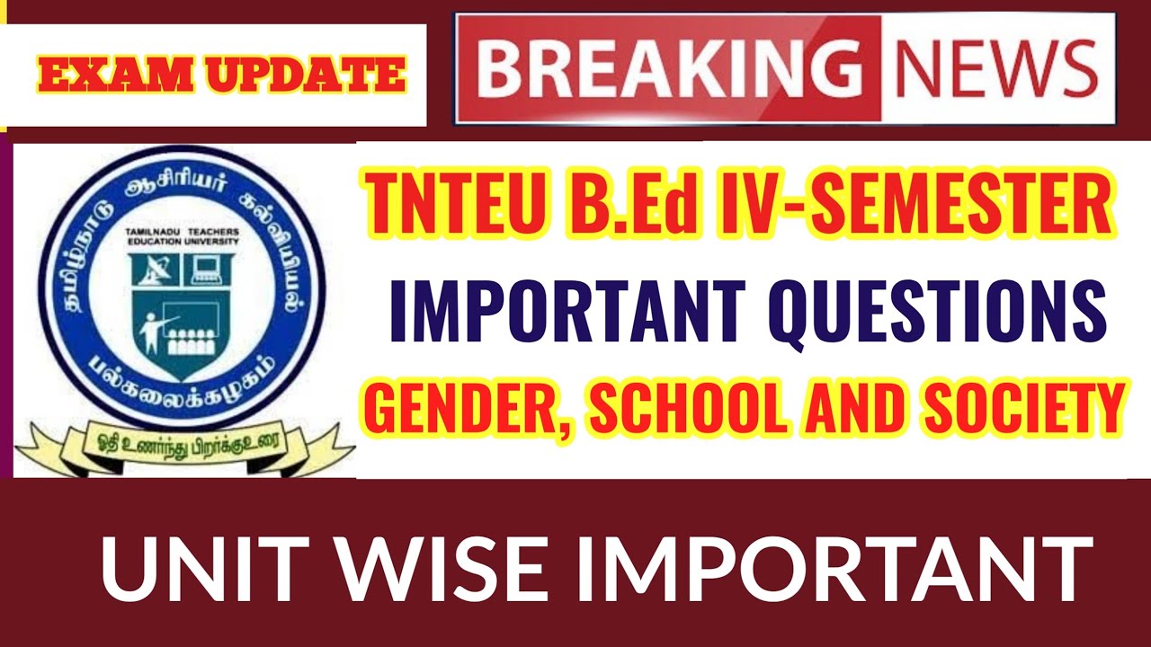 TNTEU B.Ed IV-SEMESTER: GENDER, SCHOOL AND SOCIETY UNIT WISE IMPORTANT QUESTIONS