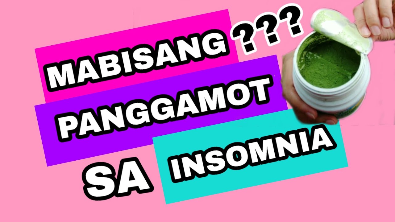 HIRAP MATULOG: ANO ANG MABISANG LUNAS SA INSOMNIA KO ?