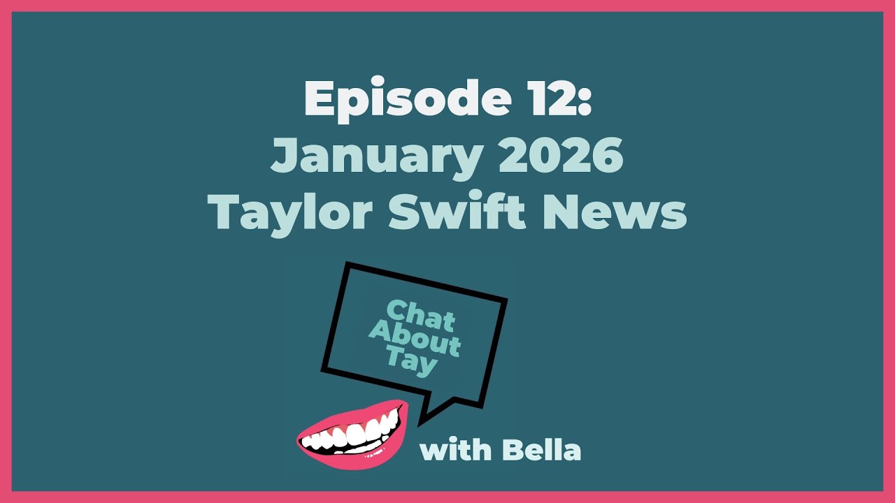 Chat About Tay S1E12: January 2026 Taylor Swift News