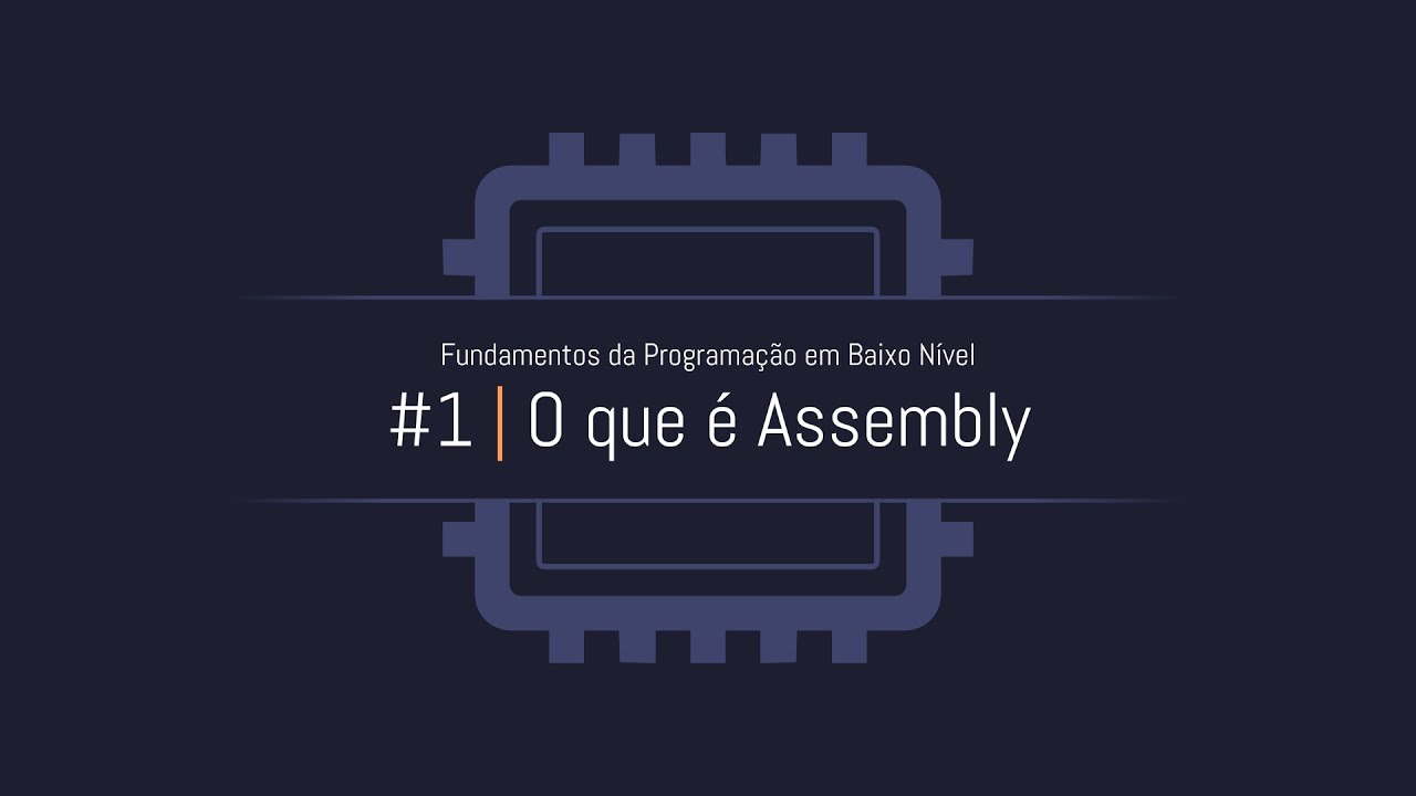 Fundamentos da Programação em Baixo Nível - #1: O que é Assembly