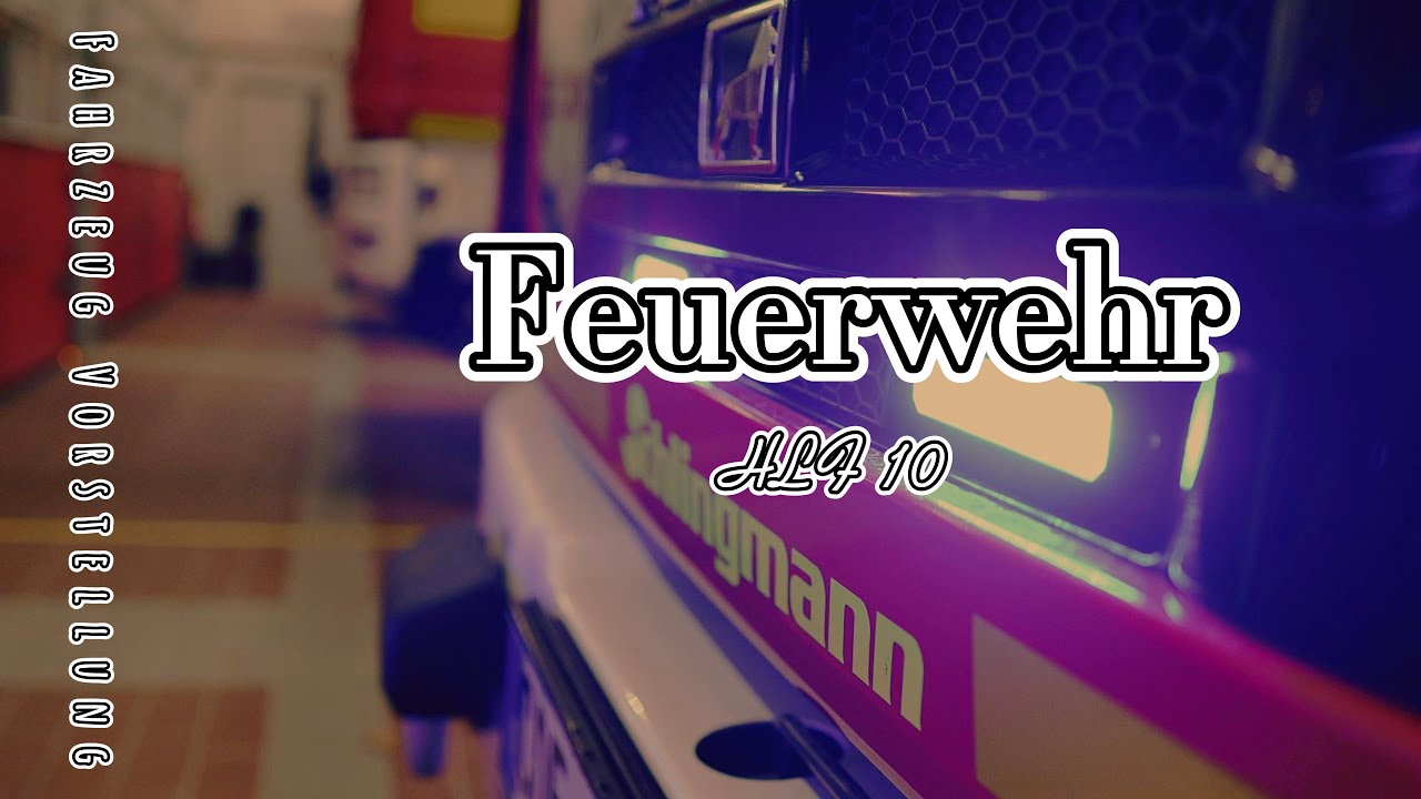 Feuerwehr Fahrzeug Vorstellung HLF 10