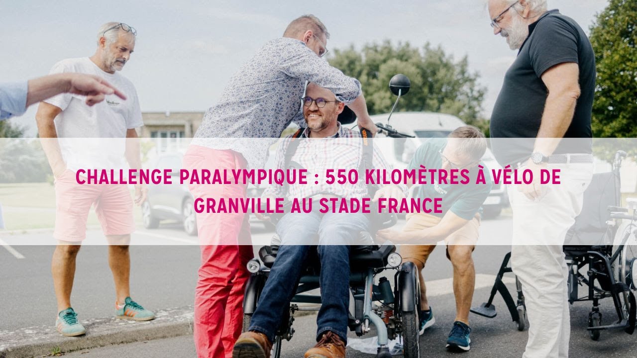 Challenge Paralympique : 550 kilom&egrave;tres &agrave; v&eacute;lo de Granville au Stade France