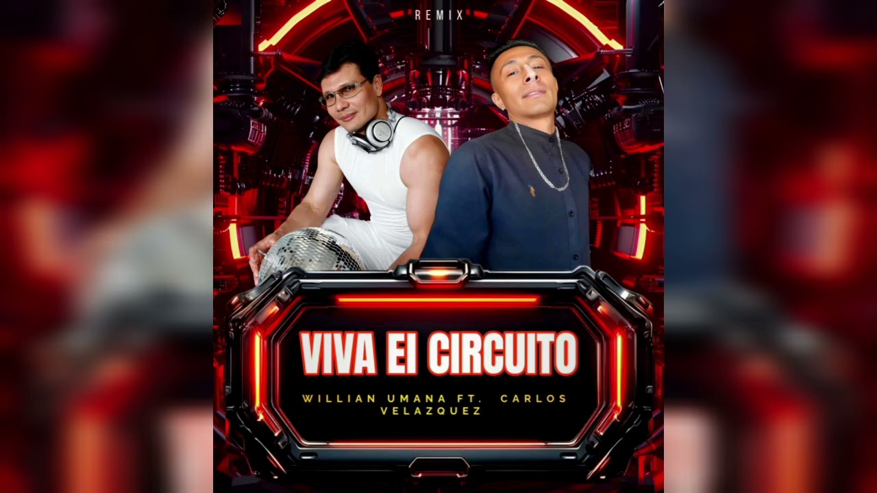 VIVA EL CIRCUITO - WILLIAM UMANA FT. CARLOS VELAZQUEZ (TRIBAL CIRCUIT) REMIX