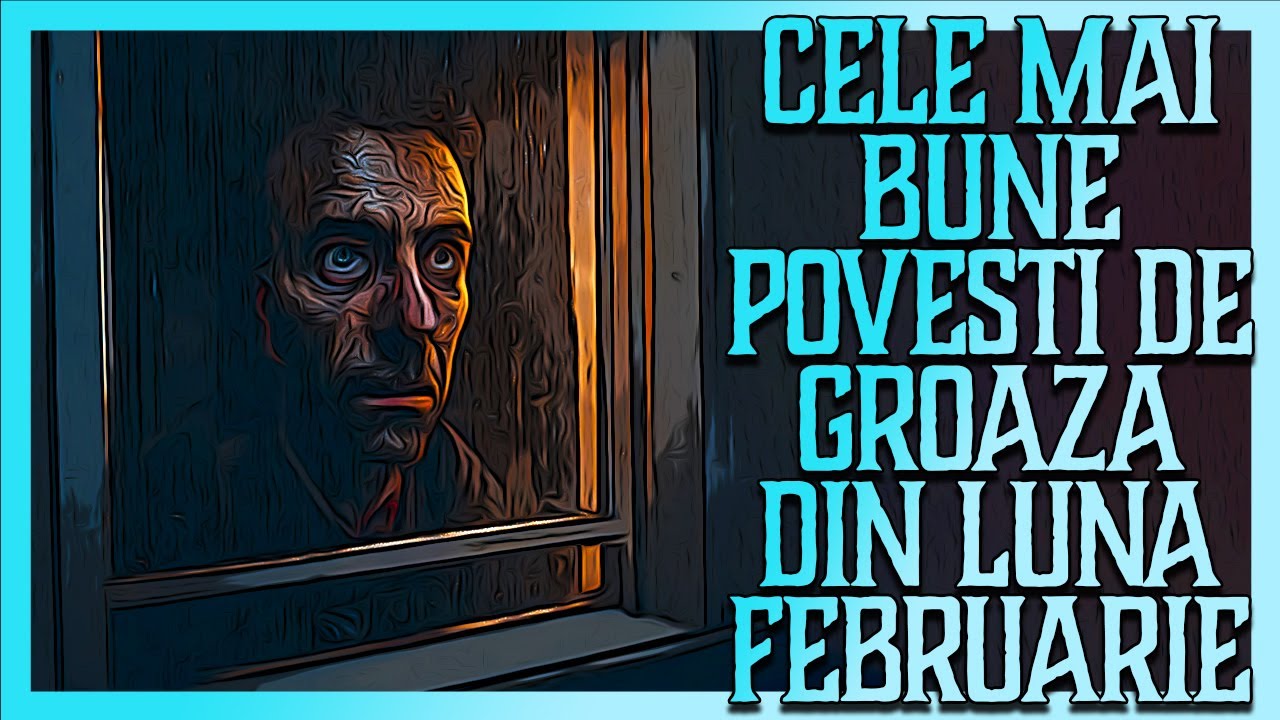 Cele Mai Bune POVESTI De GROAZA Din Luna FEBRUARIE
