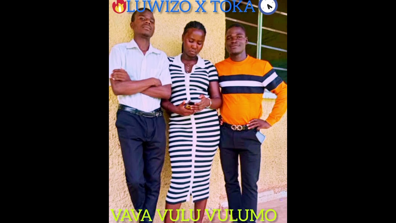 TOKA X LUWIZO VAVA VULU VULUMO....... 