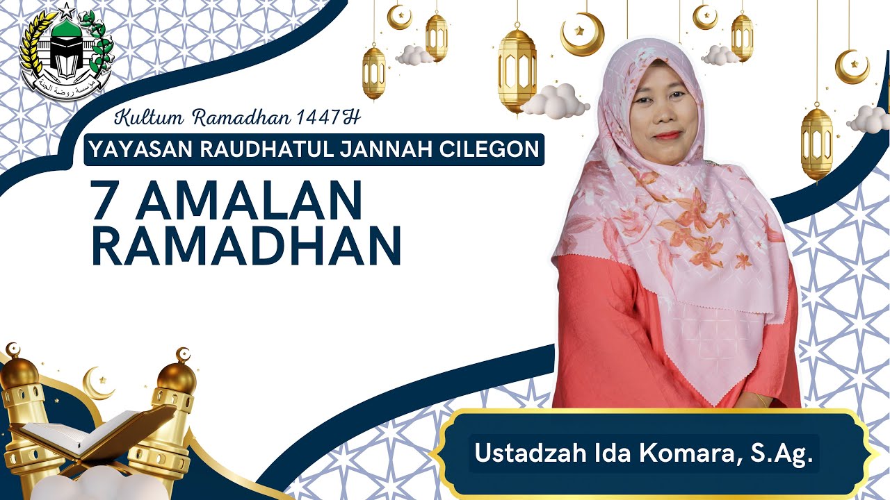 Kultum Ramadhan Hari Ke-7 | 7 Amalan Ramadhan - Ustadzah Ida Komara, S.Ag.
