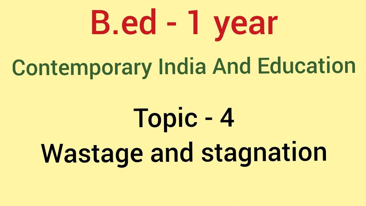 Wastage and stagnation | Topic - 4 | contemporary india and education | B.ed