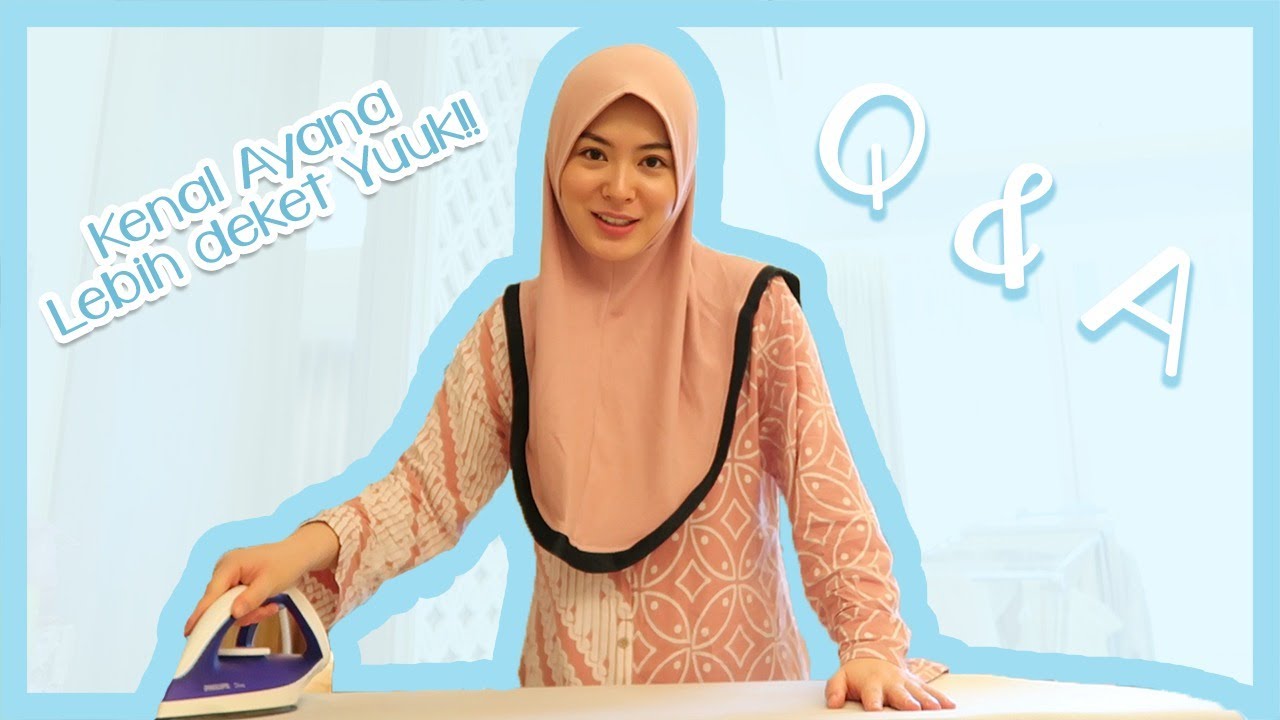 KENAL AYANA LEBIH DEKAT YUK !!!