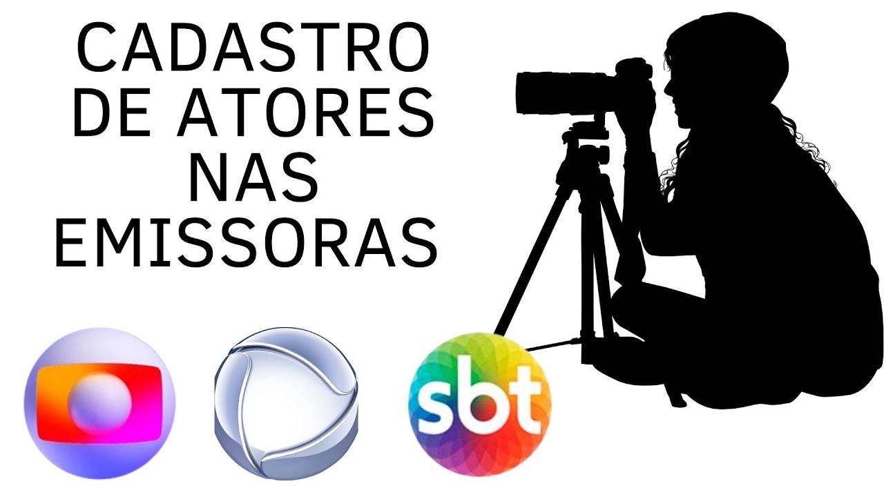 CADASTROS DE ATORES NAS EMISSORAS - GLOBO, SBT E RECORD