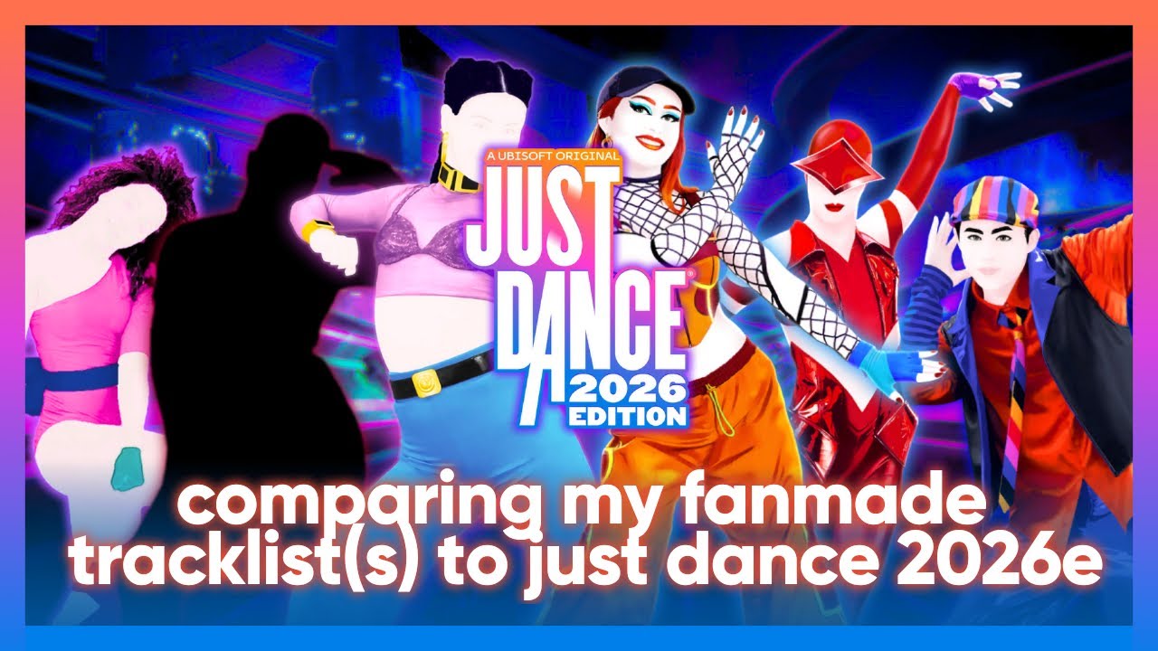 comparing my fanmade tracklist(s) to just dance 2026 edition