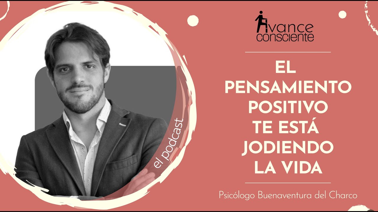T2_21. El pensamiento positivo te está jodiendo la vida, con el Psicólogo Ventura