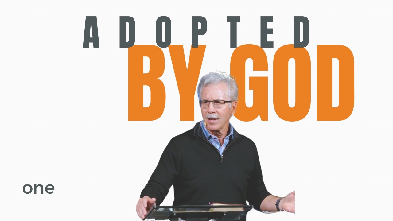 Rediscovering Our Identity In Christ • Adopted By God