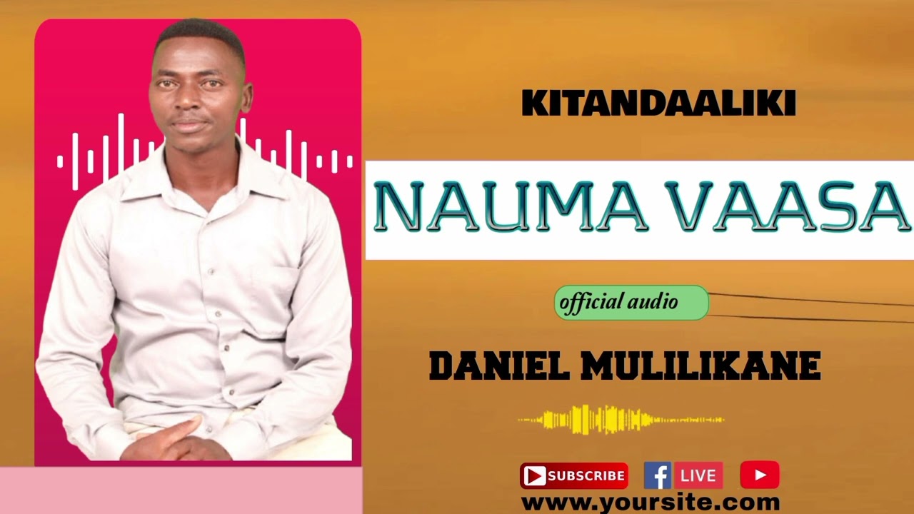 NAUMA VAASA OFFICIAL AUDIO BY DANIEL MULILIKANE (KITANDAALIKI MWEENE)