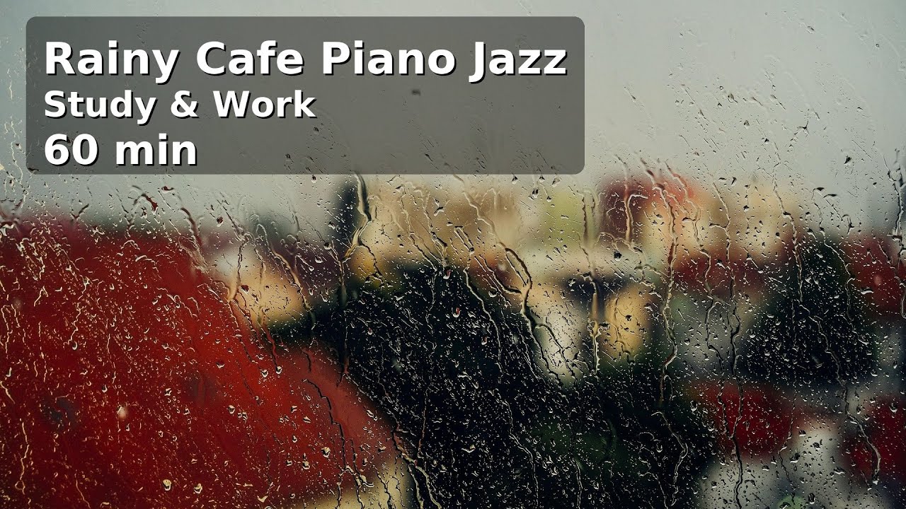 Rainy Cafe Piano Jazz | 60MIN Study & Work Mix