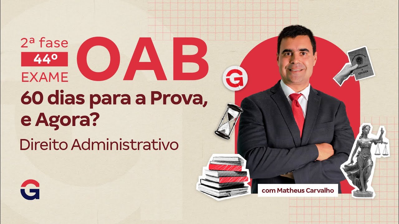 2ª fase do 44º Exame OAB: Estude do Jeito Certo! | Direito Administrativo com Matheus Carvalho