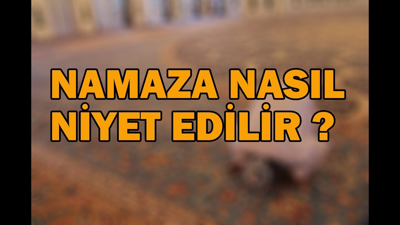 Namaza Nasıl Niyet Edilir ?