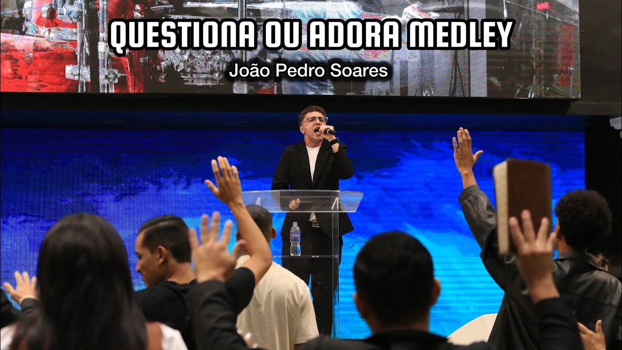 João Pedro Soares - Questiona ou adora medley - AD. Campinas 
