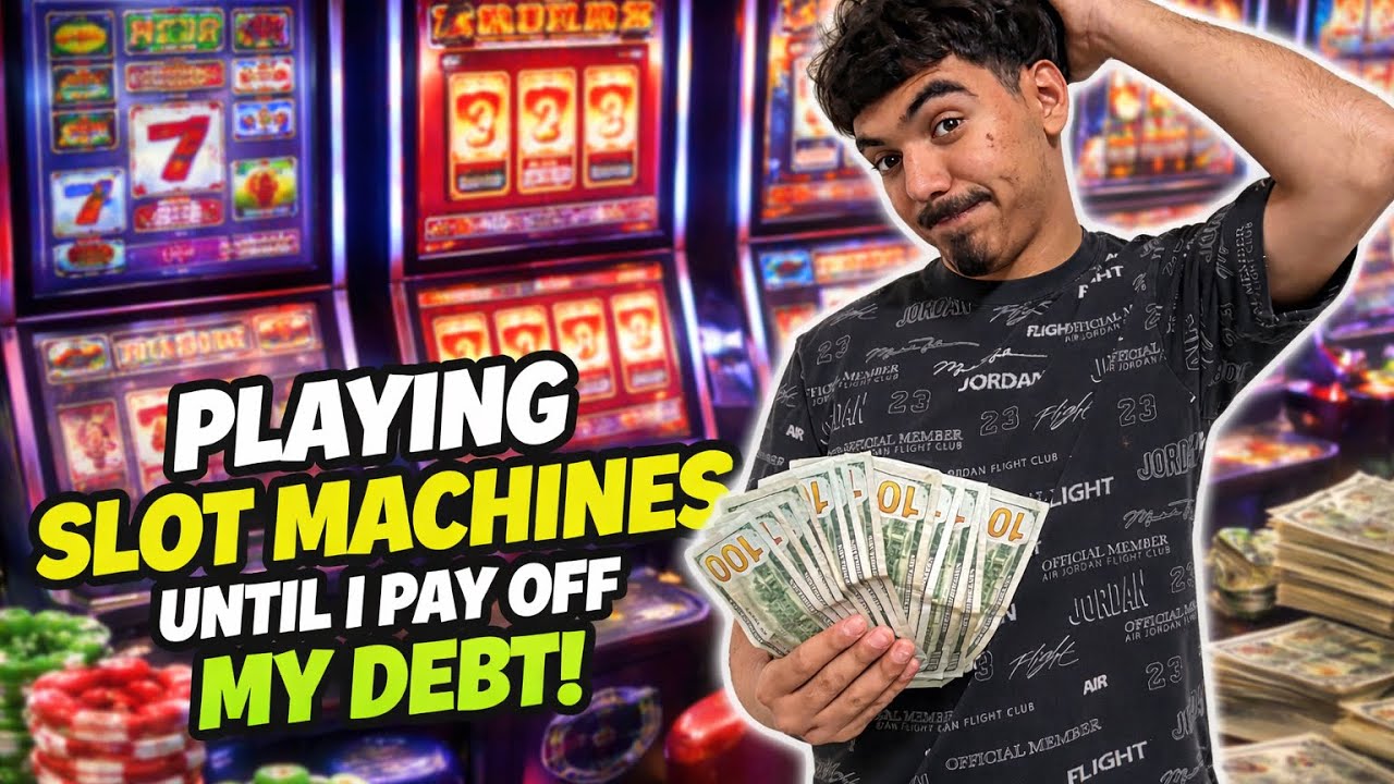 Playing Slot Machines until i Pay off my Debt! 