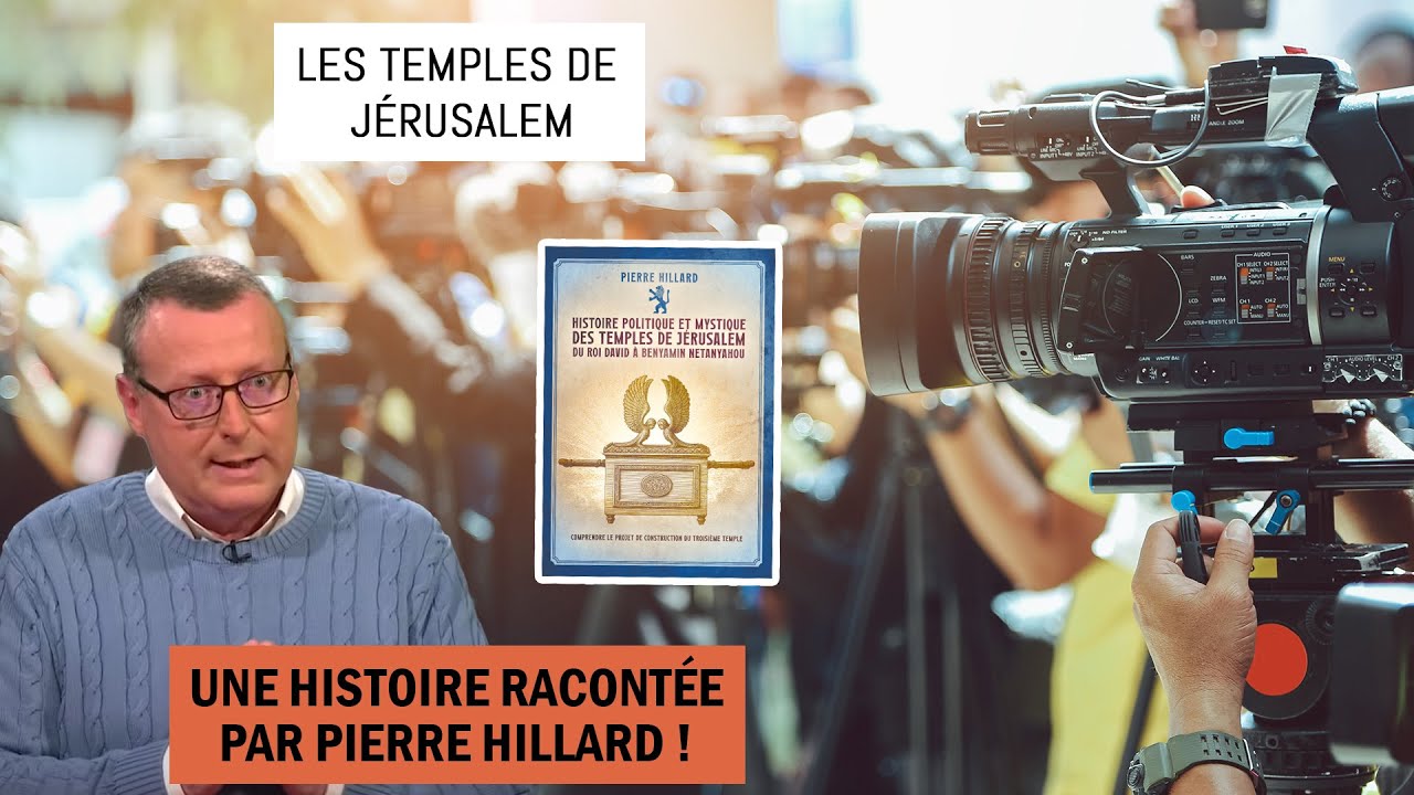 Les temples de J&eacute;rusalem : L'Histoire racont&eacute;e par Pierre Hillard !