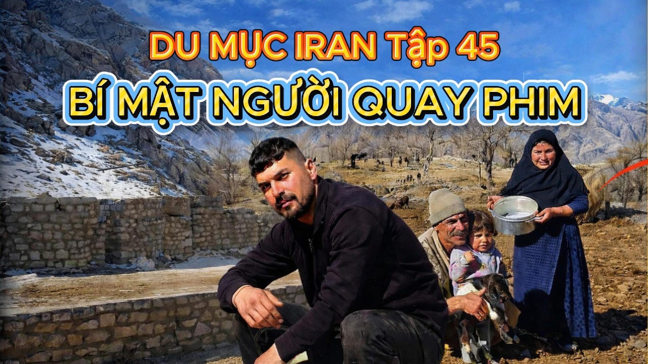 Du Mục Iran Tập 45 | Bí Mật Người Quay Phim Cuối Cùng Lộ Diện