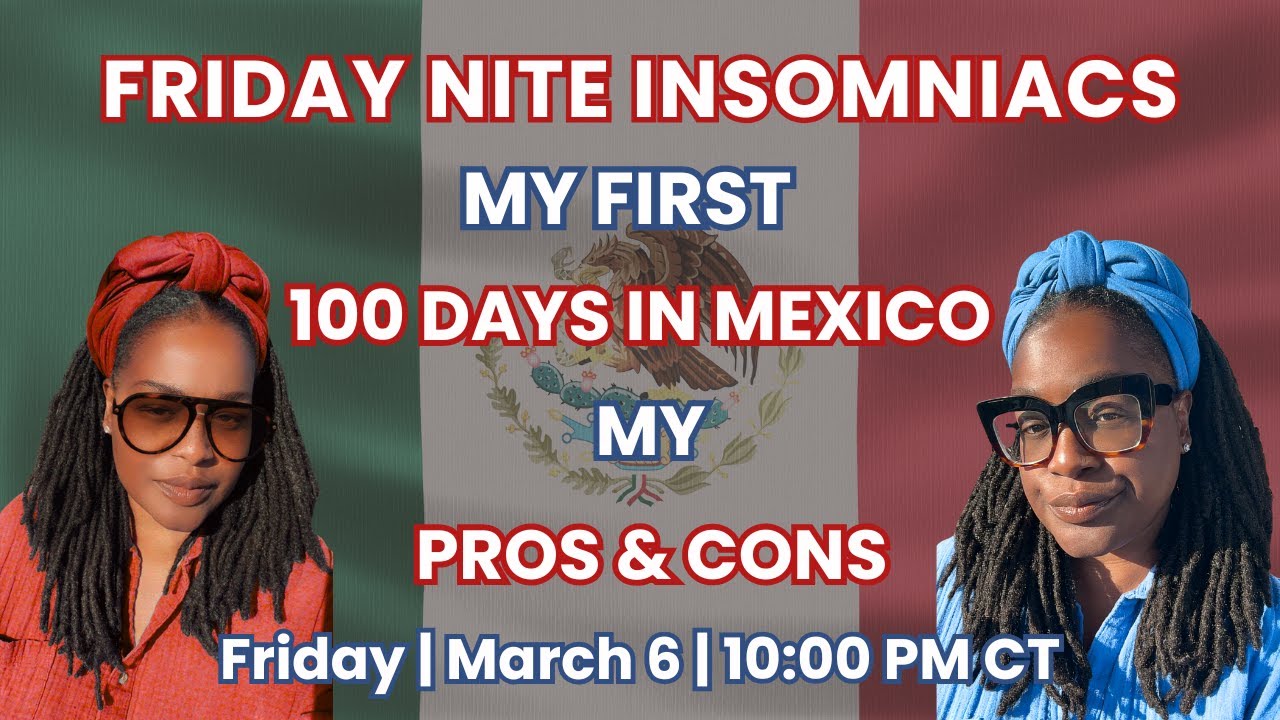My First 100 Days in Mexico:  MY Pros & Cons