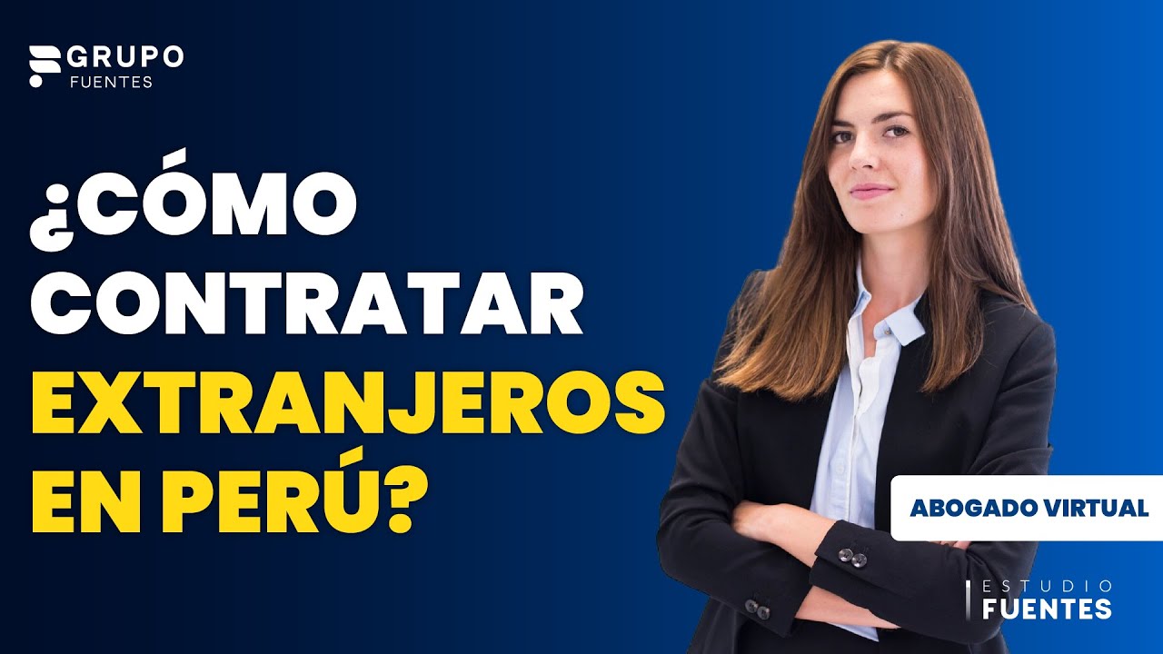 Contratación de personal extranjero Perú  | ¿Cómo contratar extranjeros en Perú?