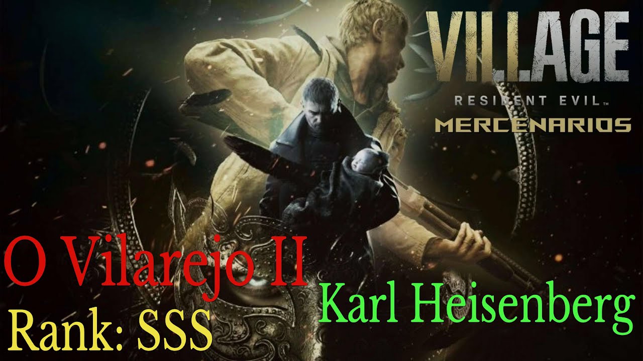 Resident Evil Village | Os Mercenários | O Vilarejo II | Karl Heisenberg | Como obter o Rank SSS