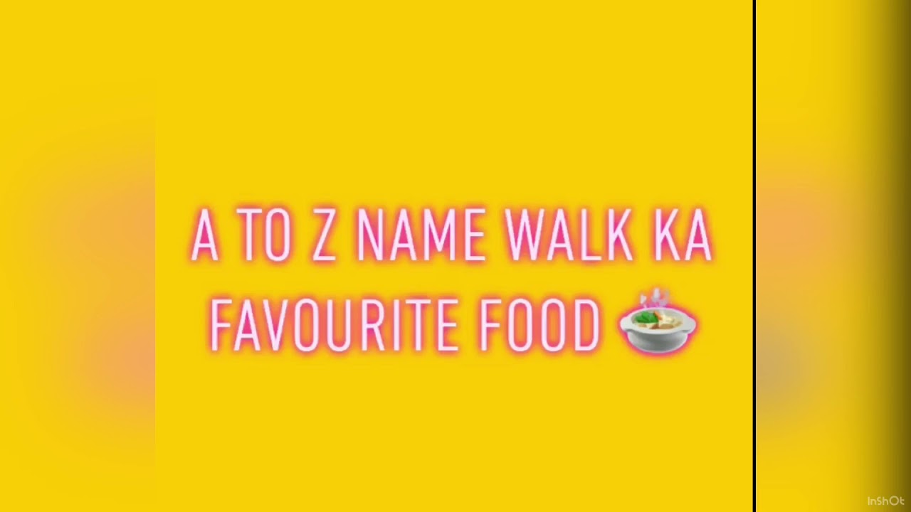 A to Z name walo ka favourite  food