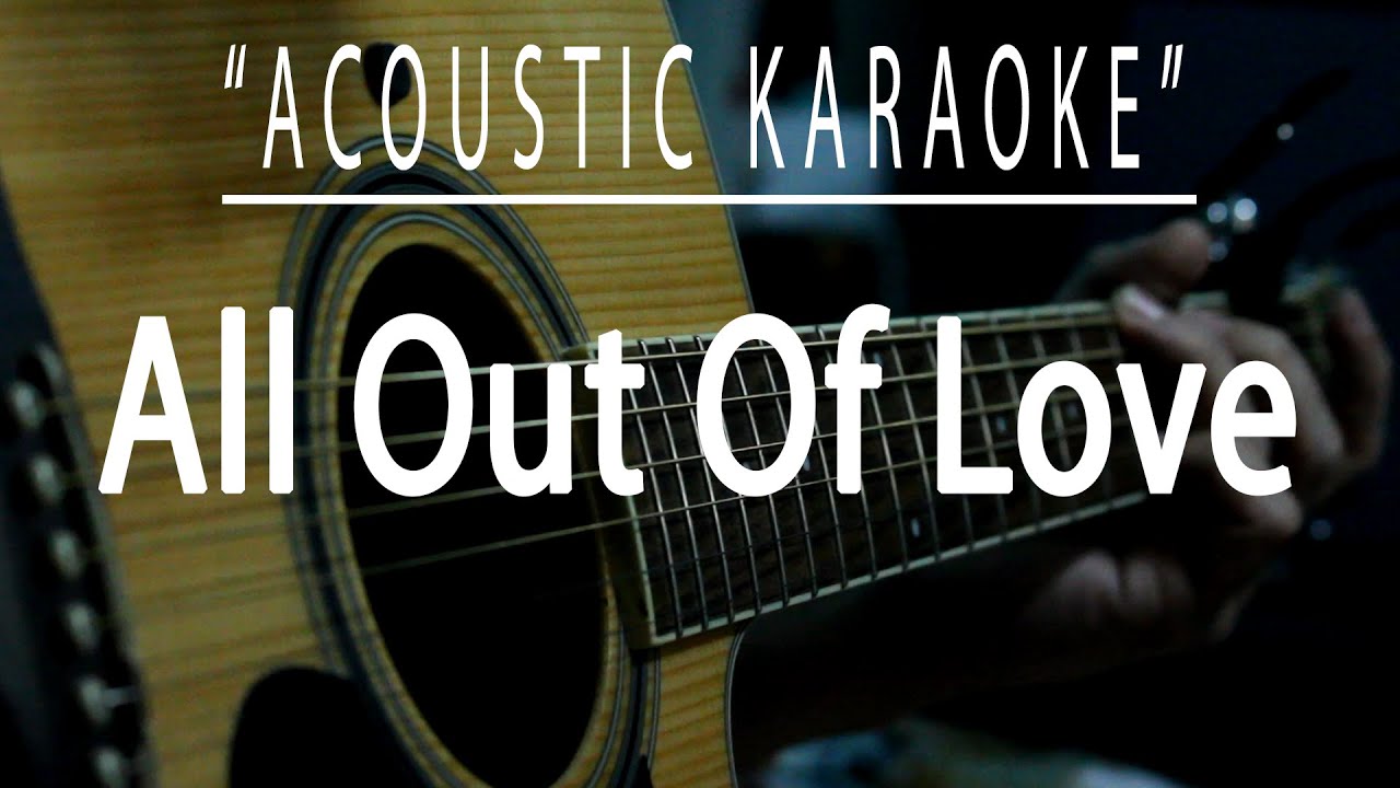 All out of love - Air Supply (Acoustic karaoke)
