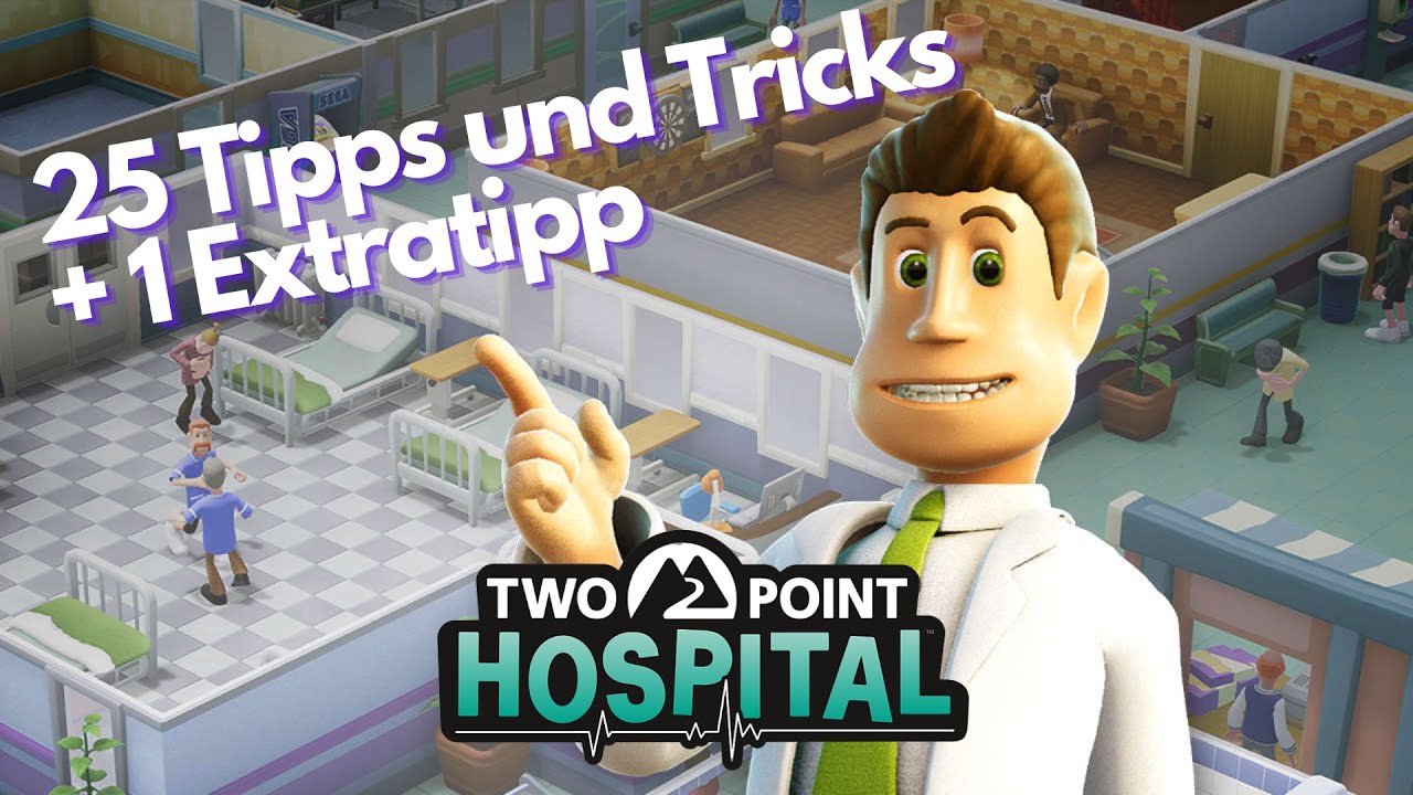 TWO POINT HOSPITAL 👨‍⚕️ 25 hilfreiche Tipps und Tricks + 1 Extra Tipp 👌 [German/Deutsch]