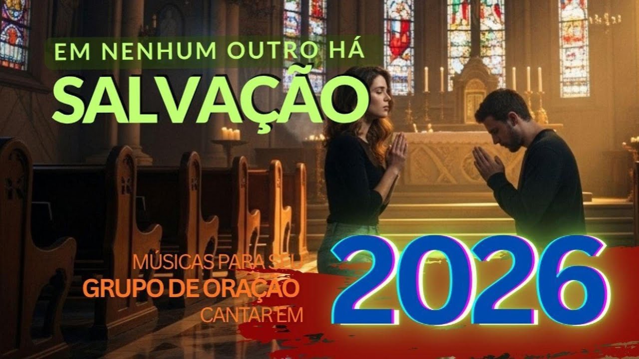 ✝️ EM NENHUM OUTRO H&Aacute; SALVA&Ccedil;&Atilde;O -|- M&uacute;sicas para seu Grupo de Ora&ccedil;&atilde;o cantar em 2026