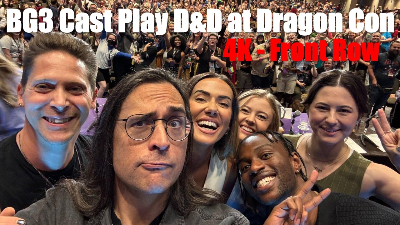 BG3 cast play D&D at Dragon Con as their characters 2024- front row, 4K, timestamps (live game)