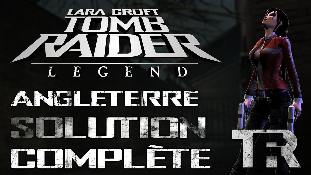 Tomb Raider Legend - Angleterre - Soluton Complète