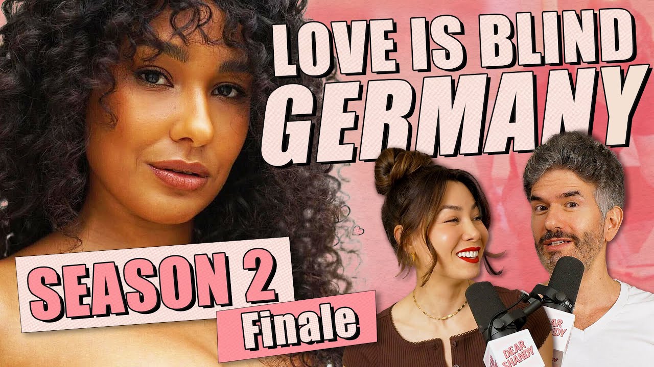 Love Is Blind Germany S2: Finale Recap & Review - Ep 436 - Dear Shandy
