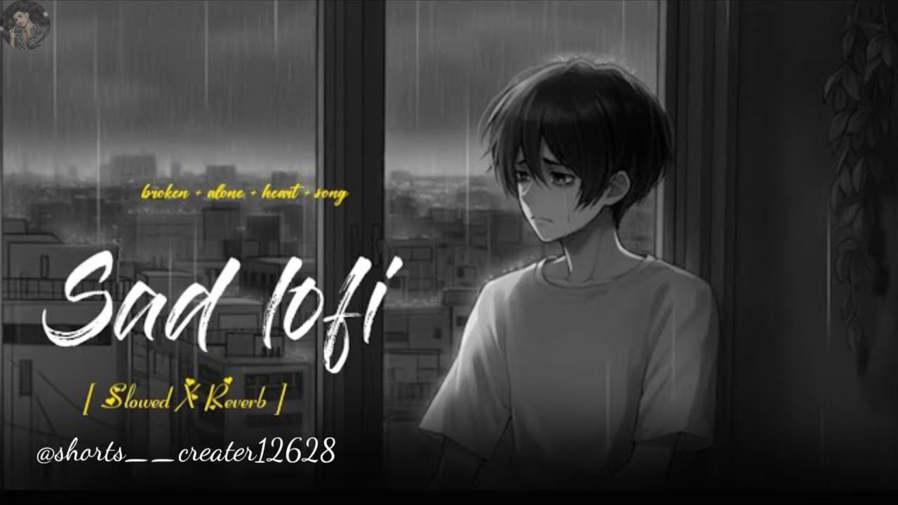 SAD LOFI SONGS | HEART 💔 BROKEN🥺 LOFI MASHUP | SLOW + REVERB LOFI MIX | #sad #trending #songs