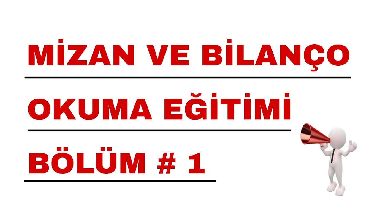 MİZAN VE BİLANÇO OKUMA NASIL YAPILIR !!   EĞİTİM BÖLÜM 1 - A dan Z ' YE BÜTÜN İŞLEMLER !!!
