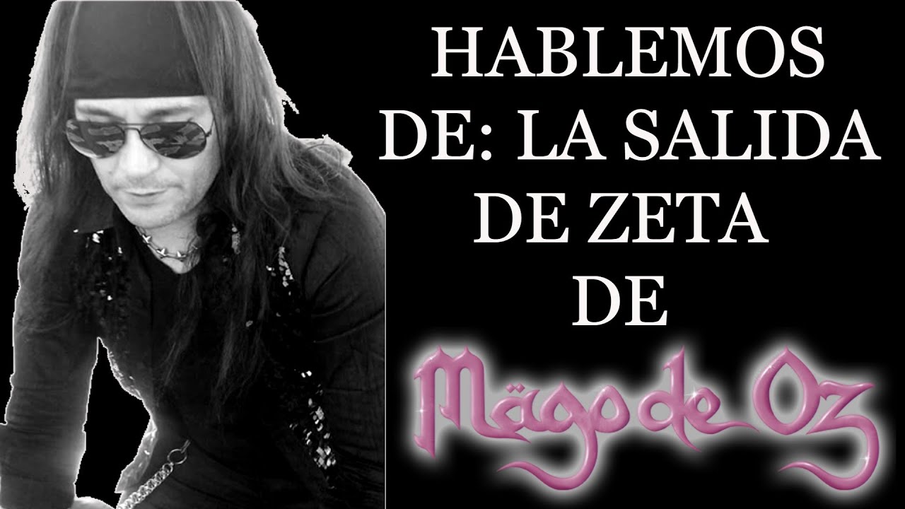 Hablemos de: La Salida de Zeta de Mägo de Oz