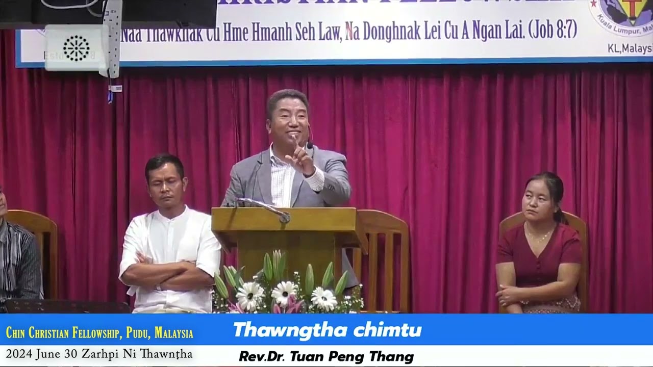 Rev Dr Joel Tuan Peng Thang (CCF Pudu Malaysia)  2024 June 30 Zarhpi Ni Thawngtha