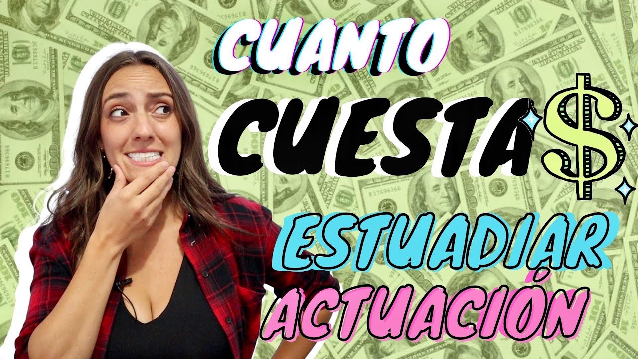 $$$ Cuánto CUESTA estudiar ACTUACIÓN?