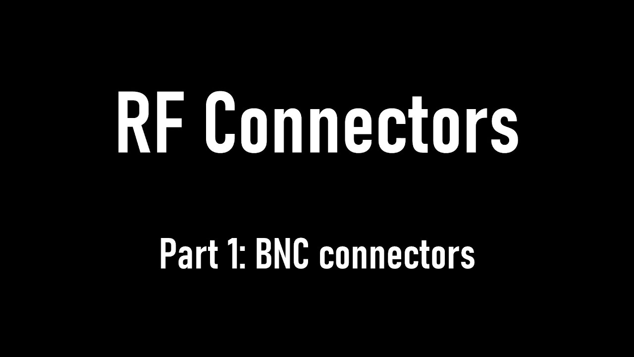 The RF connectors series: BNC connectors