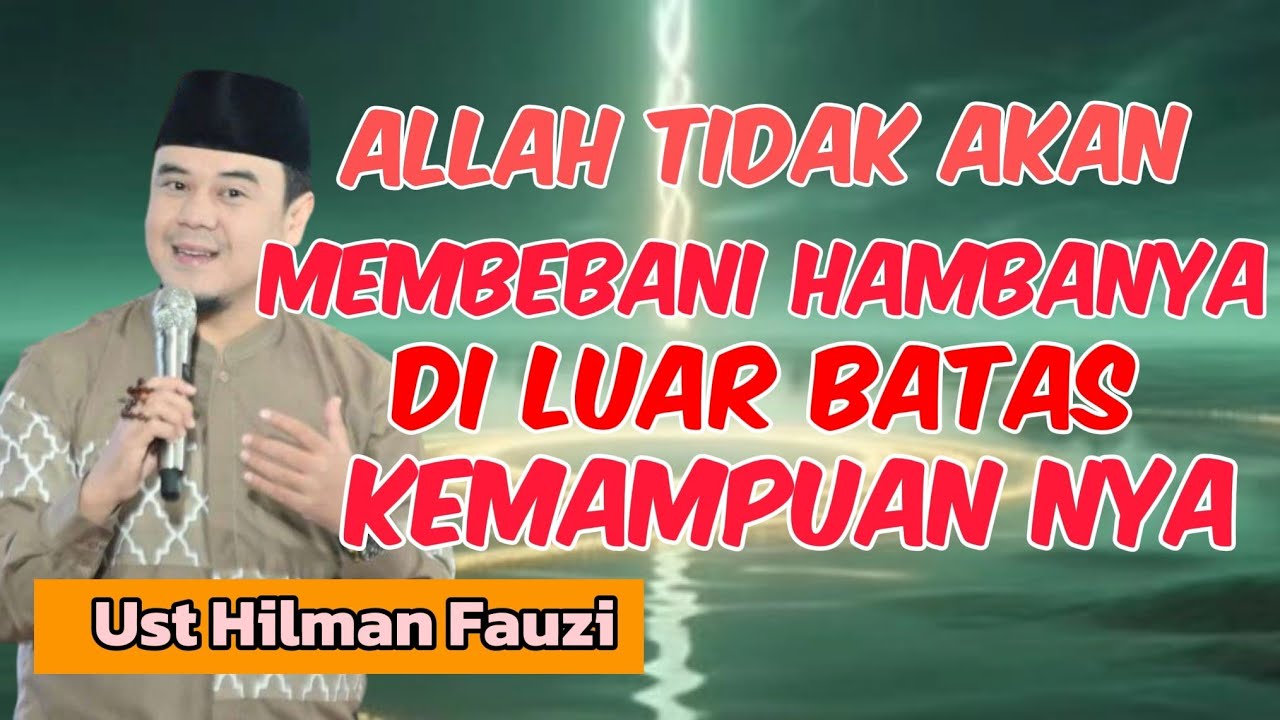 ALLAH TIDAK AKAN MEMBEBANI HAMBANYA DILUAR BATAS KEMAMPUANNYA Ust Hilman Fauzi @SolusiHidup-CHANEL 