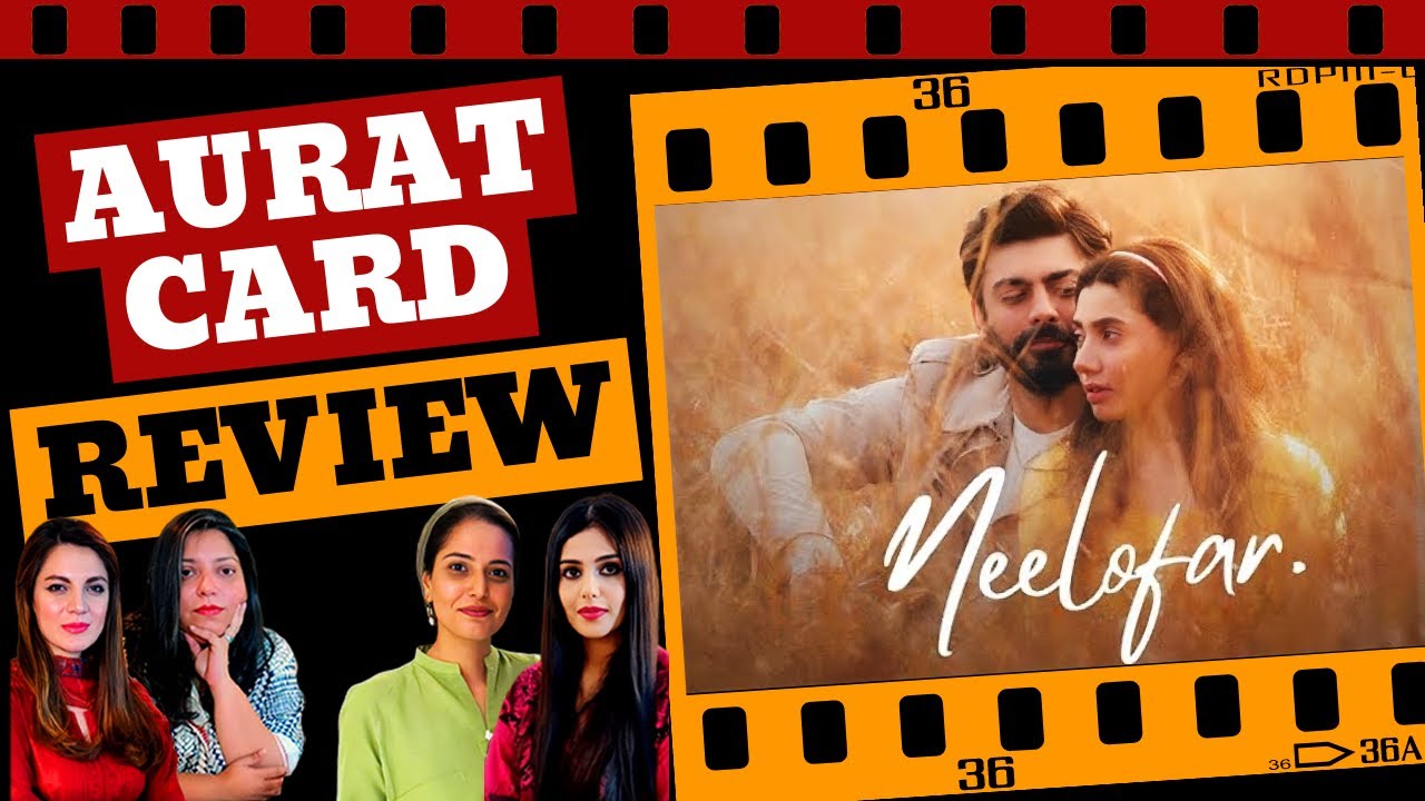 Pakistani Movie &ldquo;Neelofar&rdquo; Review | Mahira Khan Fawad Khan Movie | Aurat Card