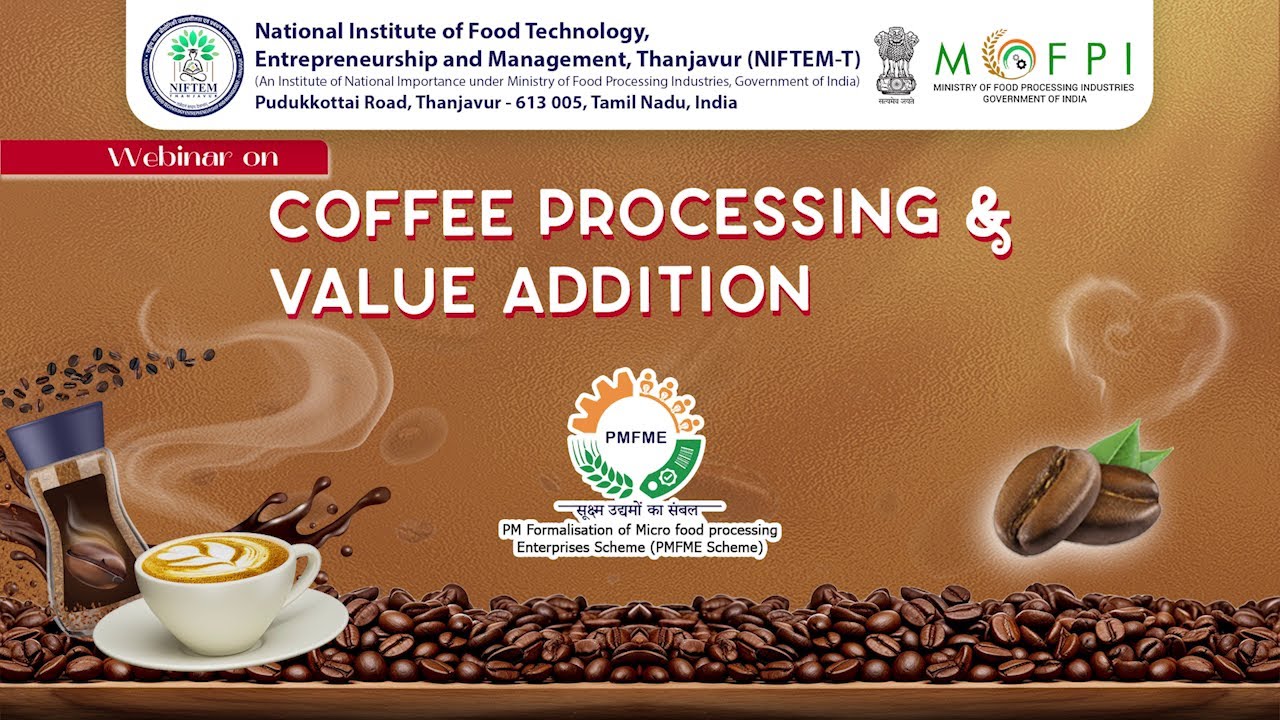 PMFME - Webinar on Coffee Processing and Value Addition  - Technical Session 1