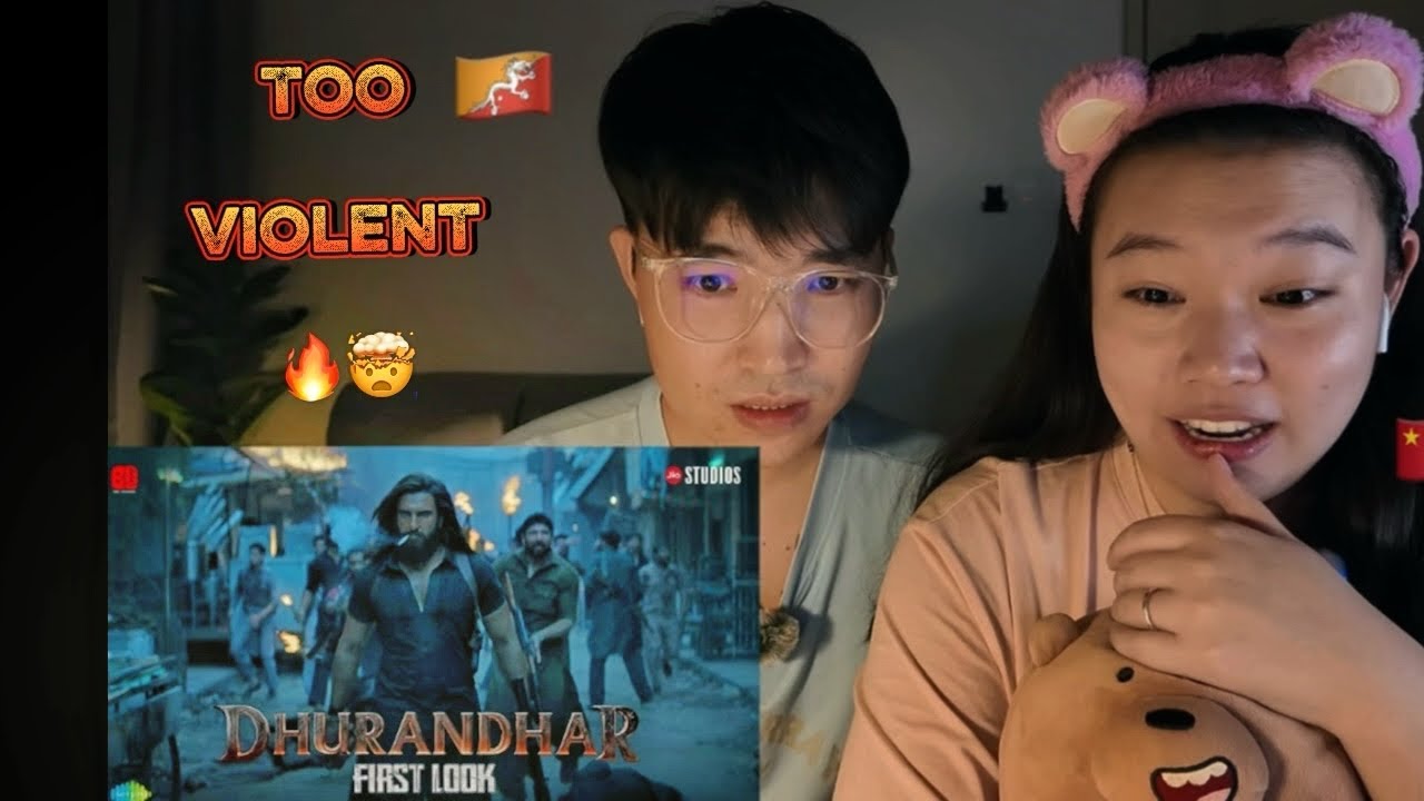 DHURANDHAR | First Looks | Ranveer Singh | Aditya Dhar | 🇧🇹/ 🇨🇳’s couple Reaction |