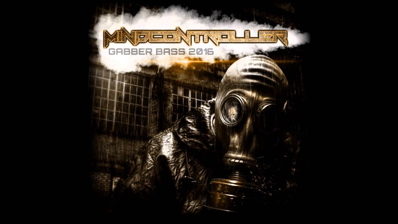 MINDCONTROLLER - GABBER BASS 2016 MIX