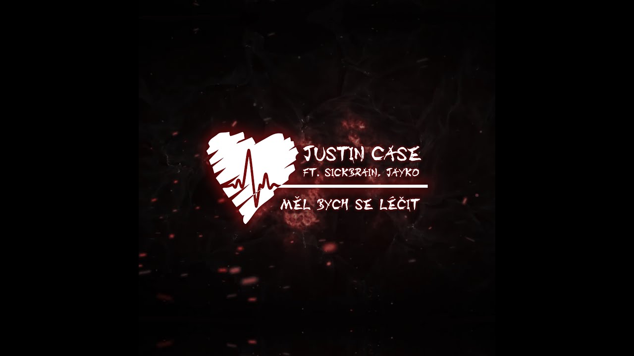 JUSTIN CASE ft. SICKBRAIN, JAYKO - MĚL BYCH SE L&Eacute;ČIT ( OFF. LYRIC VID)