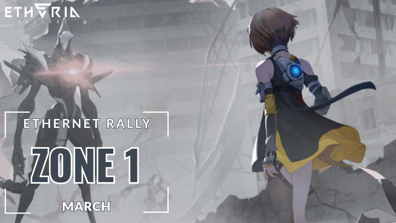 Etheria: Restart - EtherNet Rally Zone 1 (March)