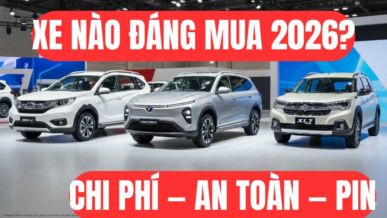 BR V xăng hay XL7 Hybrid hay VinFast Limo Green Xe điện — Xe nào 'đáng mua' 2026