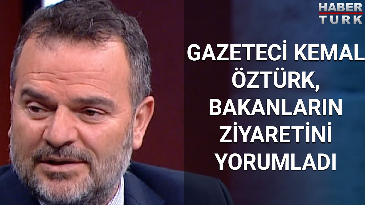 Gazeteci Kemal Öztürk, Bakanların ziyaretini yorumladı