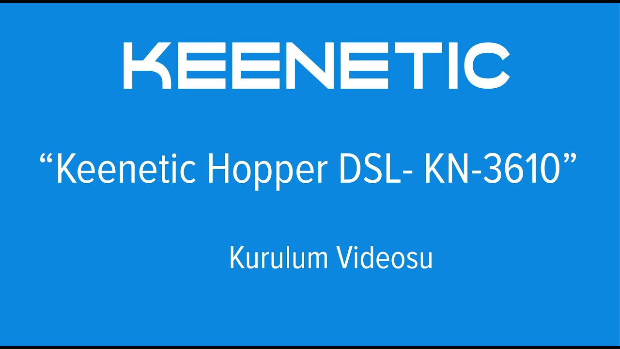 Keenetic Hopper DSL Kurulum Videosu